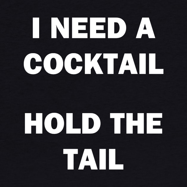 I Need a Cocktail by topher